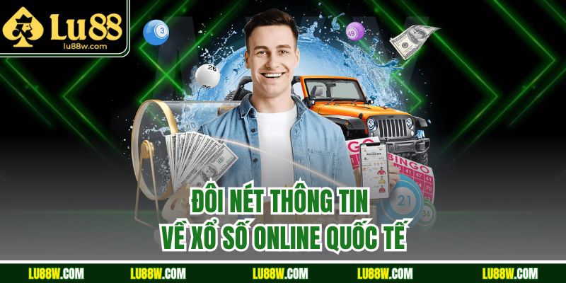 Đôi nét thông tin về xổ số online quốc tế