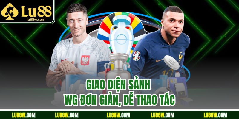 Giao diện sảnh WG đơn giản, dễ thao tác