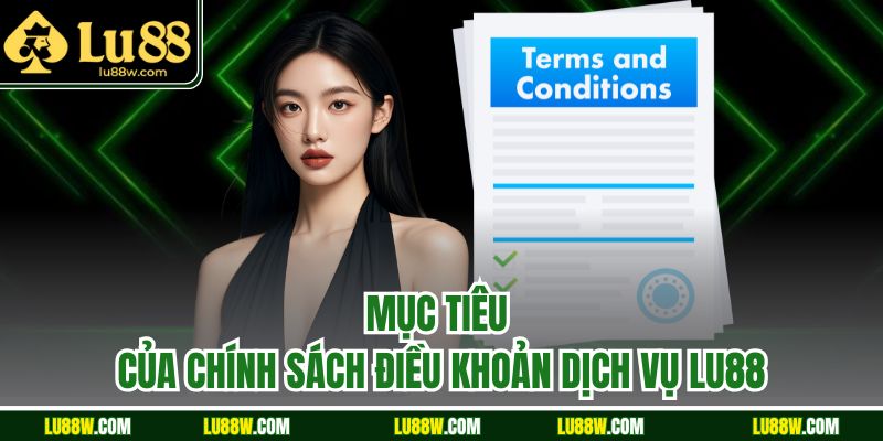 Mục tiêu của chính sách điều khoản dịch vụ LU88