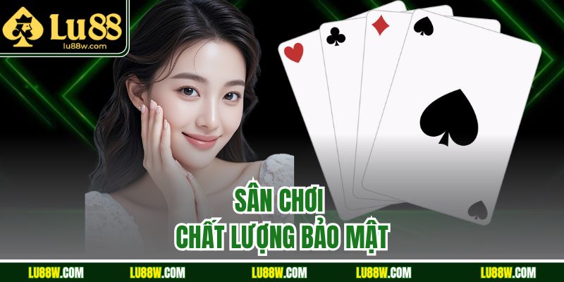 Sân chơi chất lượng bảo mật