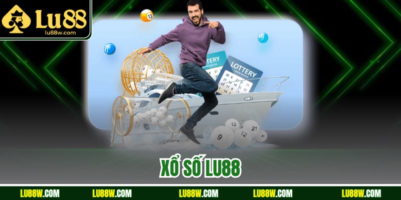 Xổ số LU88 – Trải nghiệm đặt cược minh bạch, tỷ lệ cao mỗi ngày